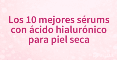 Los 10 mejores sérums con ácido hialurónico para piel seca
