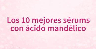Los 10 mejores sérums con ácido mandélico