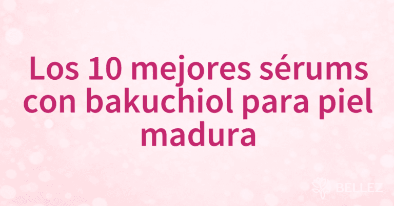 Los 10 mejores sérums con bakuchiol para piel madura