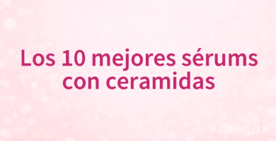 Los 10 mejores sérums con ceramidas
