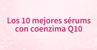 Los 10 mejores sérums con coenzima Q10