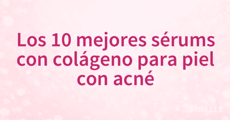 Los 10 mejores sérums con colágeno para piel con acné Los 10 mejores sérums con colágeno para piel con acné