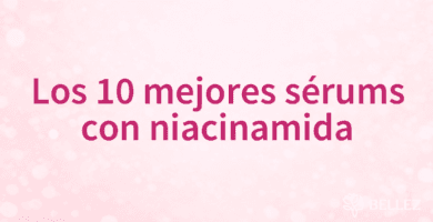 Los 10 mejores sérums con niacinamida