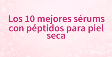 Los 10 mejores sérums con péptidos para piel seca
