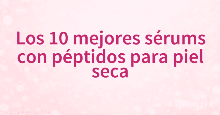 Los 10 mejores sérums con péptidos para piel seca