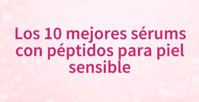 Los 10 mejores sérums con péptidos para piel sensible