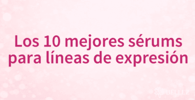 Los 10 mejores sérums para líneas de expresión