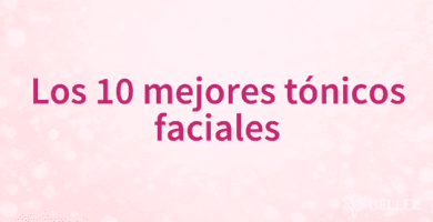 Los 10 mejores tónicos faciales Los 10 mejores tónicos faciales